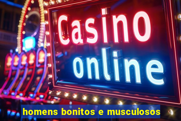 homens bonitos e musculosos